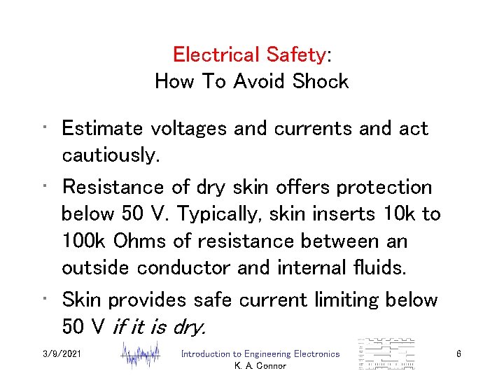 Electrical Safety: How To Avoid Shock • Estimate voltages and currents and act cautiously.