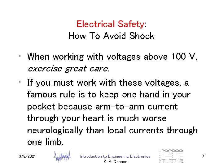 Electrical Safety: How To Avoid Shock • When working with voltages above 100 V,