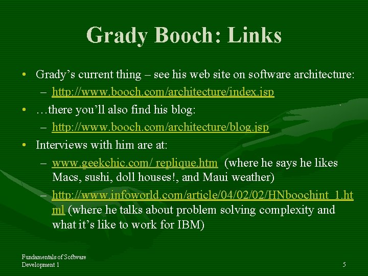 Grady Booch: Links • Grady’s current thing – see his web site on software