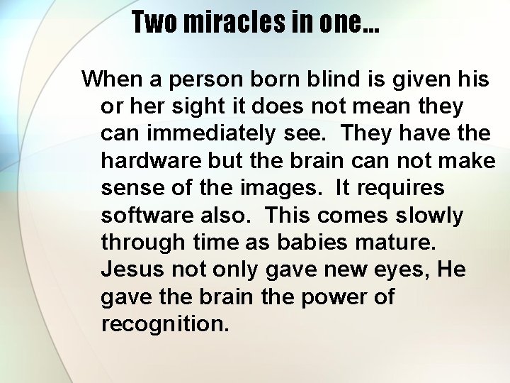 Two miracles in one… When a person born blind is given his or her