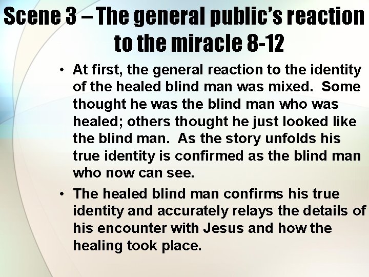 Scene 3 – The general public’s reaction to the miracle 8 -12 • At