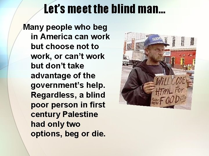 Let’s meet the blind man… Many people who beg in America can work but