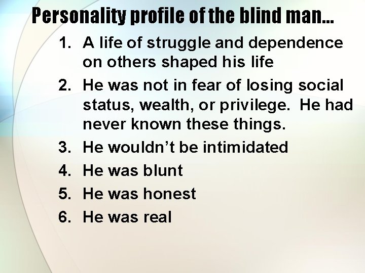 Personality profile of the blind man… 1. A life of struggle and dependence on