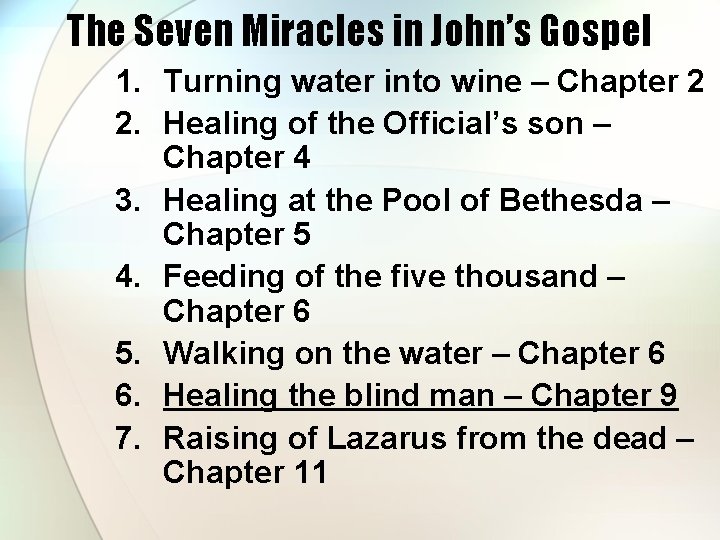 The Seven Miracles in John’s Gospel 1. Turning water into wine – Chapter 2