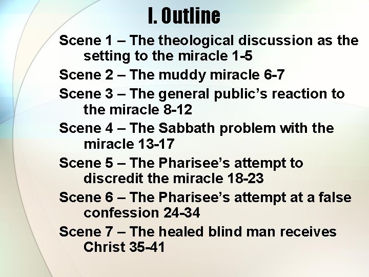 I. Outline Scene 1 – The theological discussion as the setting to the miracle