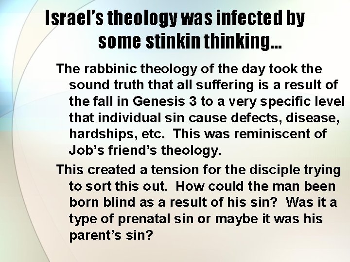 Israel’s theology was infected by some stinkin thinking… The rabbinic theology of the day