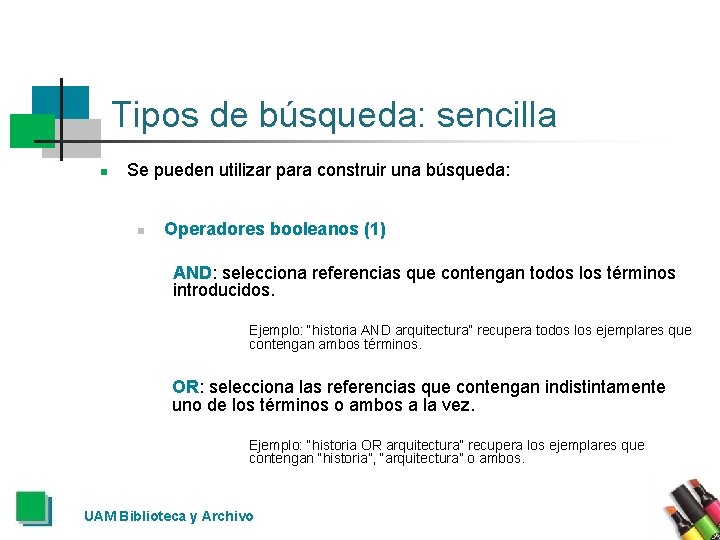 Tipos de búsqueda: sencilla n Se pueden utilizar para construir una búsqueda: n Operadores