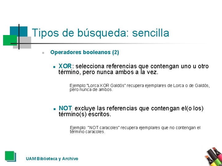 Tipos de búsqueda: sencilla n Operadores booleanos (2) n XOR: selecciona referencias que contengan