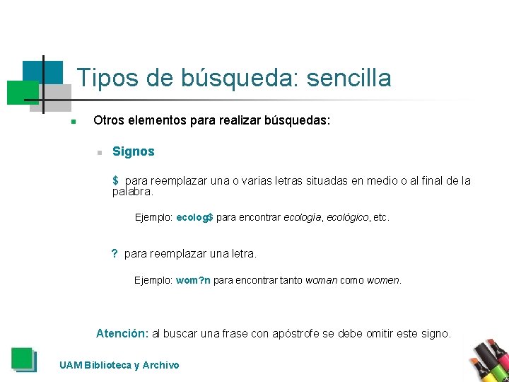 Tipos de búsqueda: sencilla n Otros elementos para realizar búsquedas: n Signos $ para