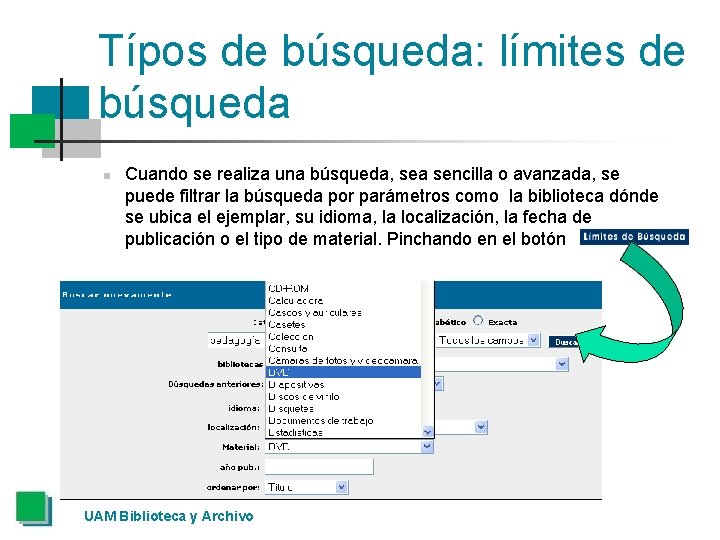 Típos de búsqueda: límites de búsqueda n Cuando se realiza una búsqueda, sea sencilla