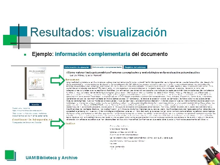 Resultados: visualización n Ejemplo: información complementaria del documento UAM Biblioteca y Archivo 
