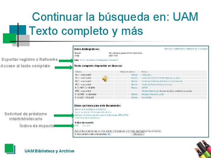 Continuar la búsqueda en: UAM Texto completo y más Exportar registro a Refworks Acceso