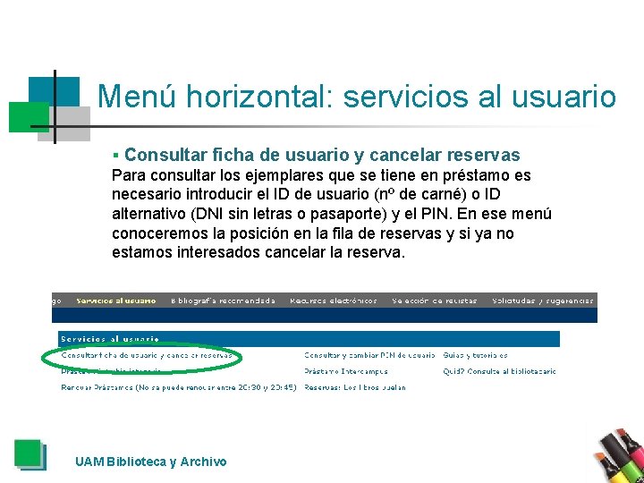 Menú horizontal: servicios al usuario § Consultar ficha de usuario y cancelar reservas Para