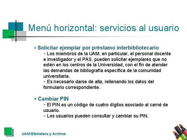 Menú horizontal: servicios al usuario § Solicitar ejemplar por préstamo interbibliotecario § Los miembros