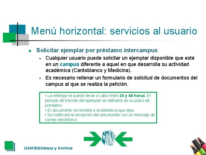 Menú horizontal: servicios al usuario n Solicitar ejemplar por préstamo intercampus n n Cualquier