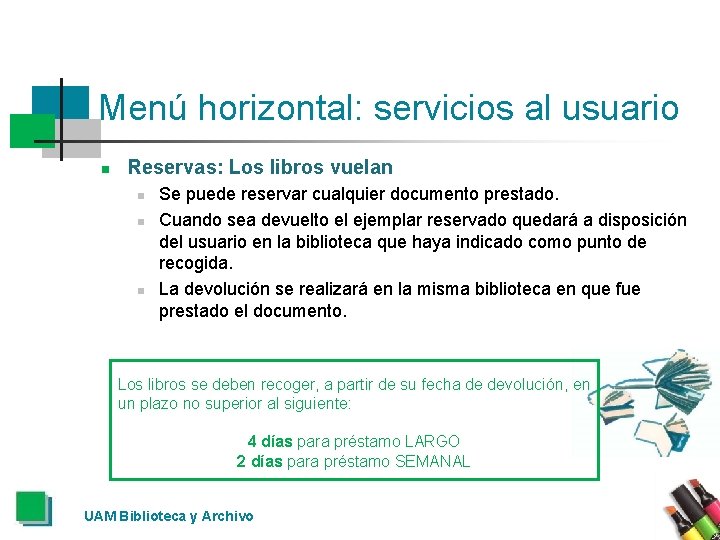 Menú horizontal: servicios al usuario n Reservas: Los libros vuelan n Se puede reservar