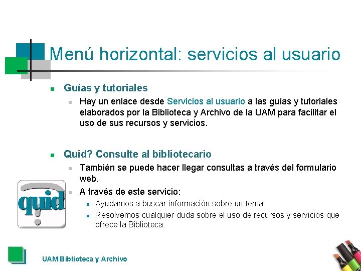Menú horizontal: servicios al usuario n Guías y tutoriales n n Hay un enlace
