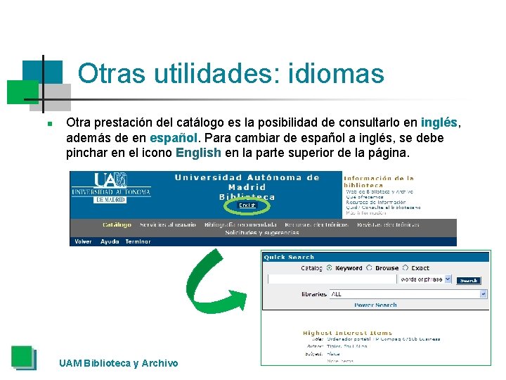 Otras utilidades: idiomas n Otra prestación del catálogo es la posibilidad de consultarlo en