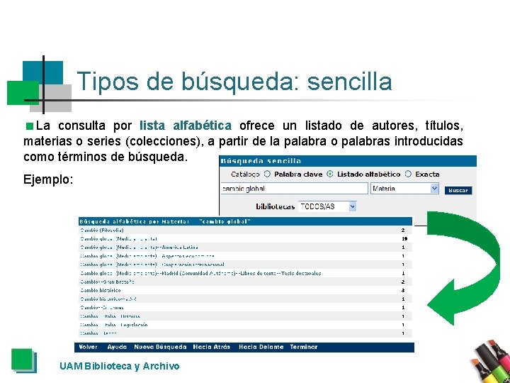 Tipos de búsqueda: sencilla <La consulta por lista alfabética ofrece un listado de autores,