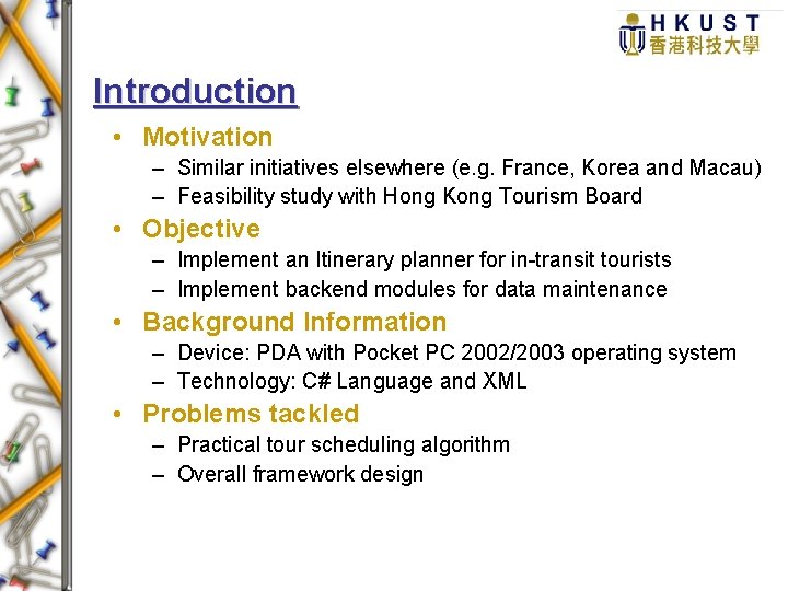 Introduction • Motivation – Similar initiatives elsewhere (e. g. France, Korea and Macau) –