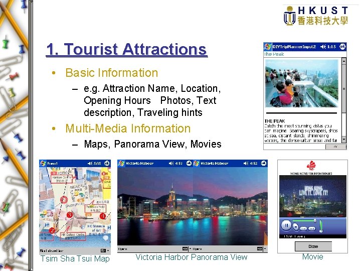 1. Tourist Attractions • Basic Information – e. g. Attraction Name, Location, Opening Hours