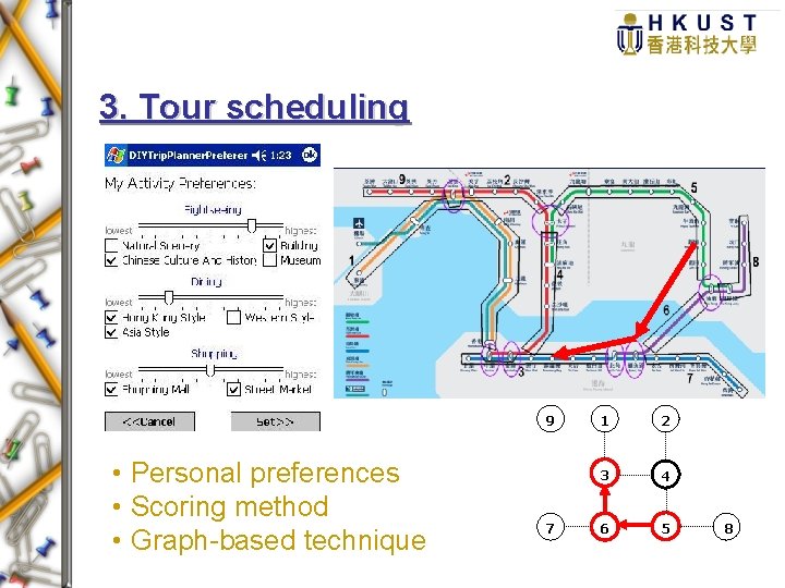 3. Tour scheduling 9 • Personal preferences • Scoring method • Graph-based technique 7