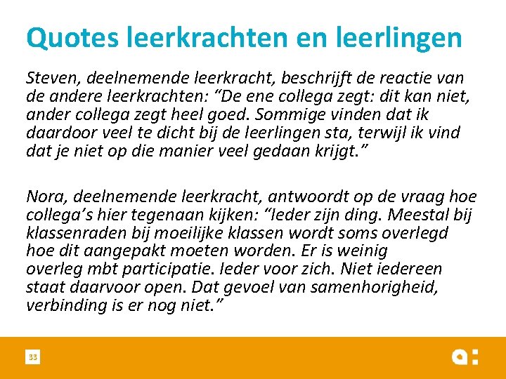 Quotes leerkrachten en leerlingen Steven, deelnemende leerkracht, beschrijft de reactie van de andere leerkrachten: