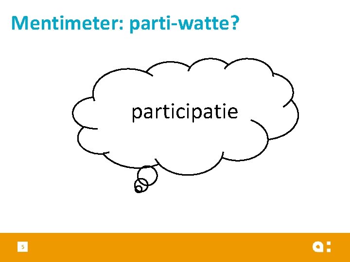 Mentimeter: parti-watte? participatie 5 