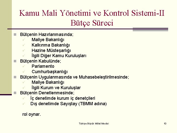 Kamu Mali Yönetimi ve Kontrol Sistemi-II Bütçe Süreci n Bütçenin Hazırlanmasında; Maliye Bakanlığı ü