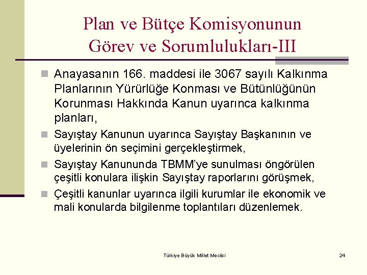 Plan ve Bütçe Komisyonunun Görev ve Sorumlulukları-III n Anayasanın 166. maddesi ile 3067 sayılı