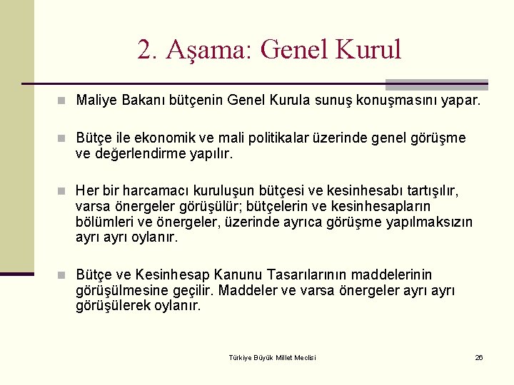 2. Aşama: Genel Kurul n Maliye Bakanı bütçenin Genel Kurula sunuş konuşmasını yapar. n