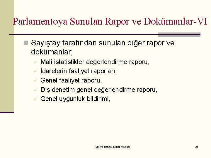 Parlamentoya Sunulan Rapor ve Dokümanlar-VI n Sayıştay tarafından sunulan diğer rapor ve dokümanlar; ü