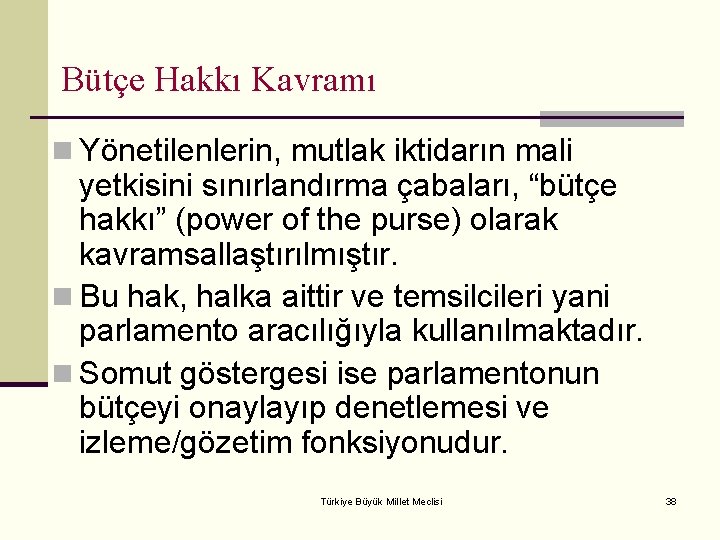 Bütçe Hakkı Kavramı n Yönetilenlerin, mutlak iktidarın mali yetkisini sınırlandırma çabaları, “bütçe hakkı” (power