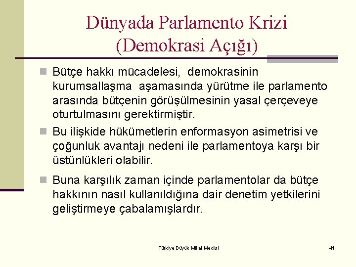 Dünyada Parlamento Krizi (Demokrasi Açığı) n Bütçe hakkı mücadelesi, demokrasinin kurumsallaşma aşamasında yürütme ile