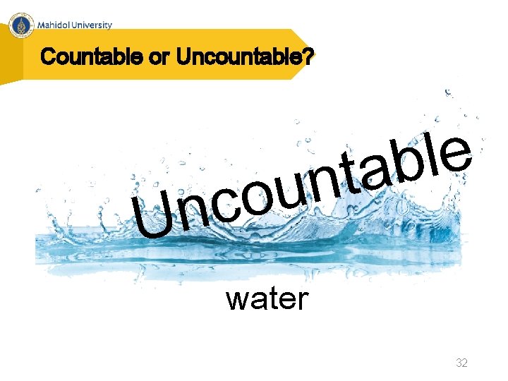 Countable or Uncountable? e l b a nt u o c n U water