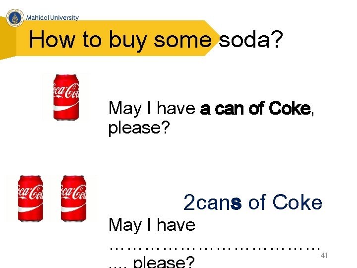 How to buy some soda? May I have a can of Coke, please? 2