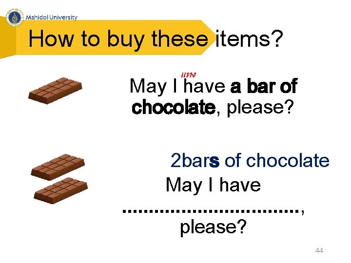 How to buy these items? แทง May I have a bar of chocolate, please?