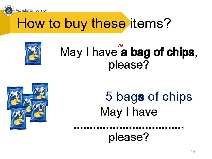 How to buy these items? ถง May I have a bag of chips, please?