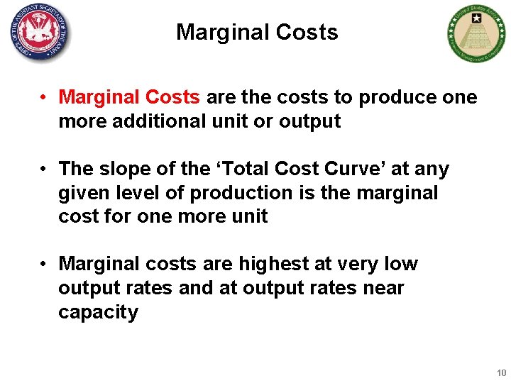 Marginal Costs • Marginal Costs are the costs to produce one more additional unit