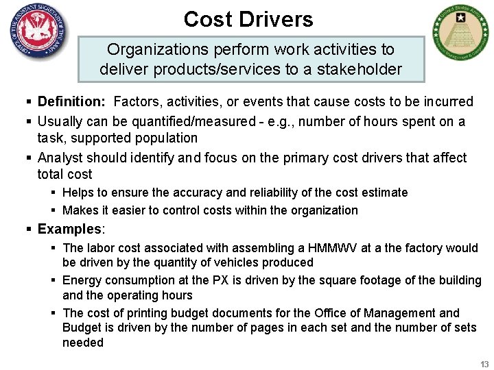 Cost Drivers Organizations perform work activities to deliver products/services to a stakeholder § Definition:
