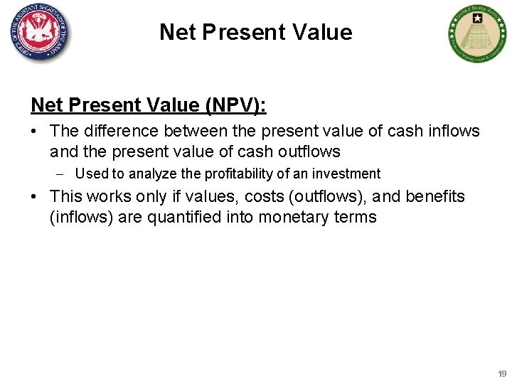 Net Present Value (NPV): • The difference between the present value of cash inflows