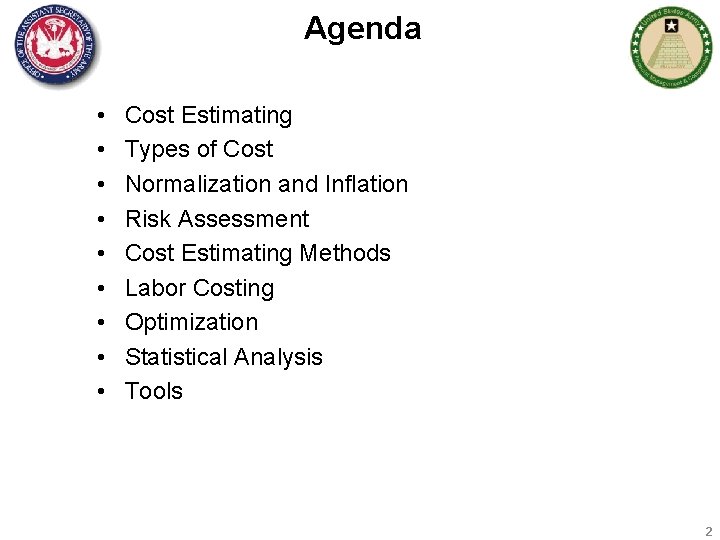 Agenda • • • Cost Estimating Types of Cost Normalization and Inflation Risk Assessment