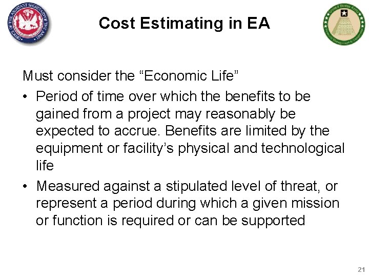 Cost Estimating in EA Must consider the “Economic Life” • Period of time over