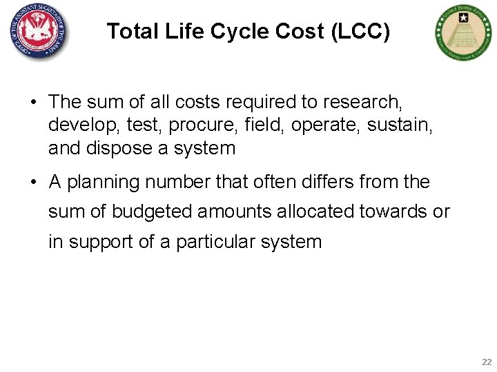 Total Life Cycle Cost (LCC) • The sum of all costs required to research,