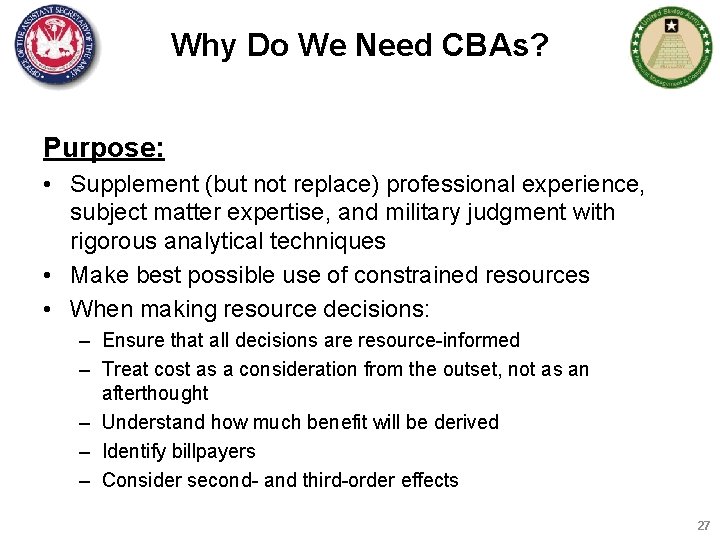 Why Do We Need CBAs? Purpose: • Supplement (but not replace) professional experience, subject