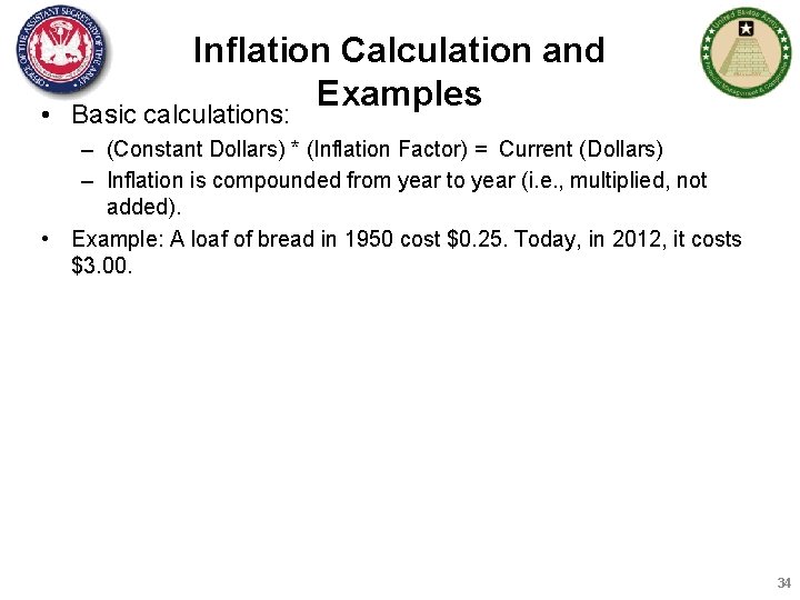 Inflation Calculation and Examples • Basic calculations: – (Constant Dollars) * (Inflation Factor) =