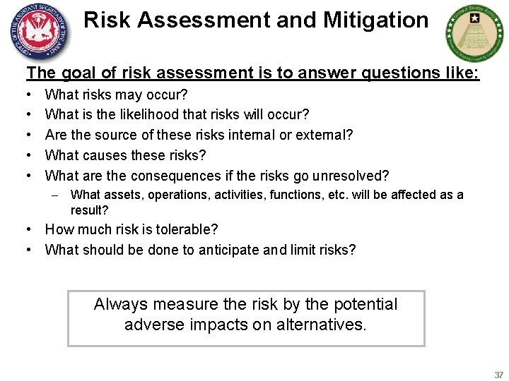 Risk Assessment and Mitigation The goal of risk assessment is to answer questions like: