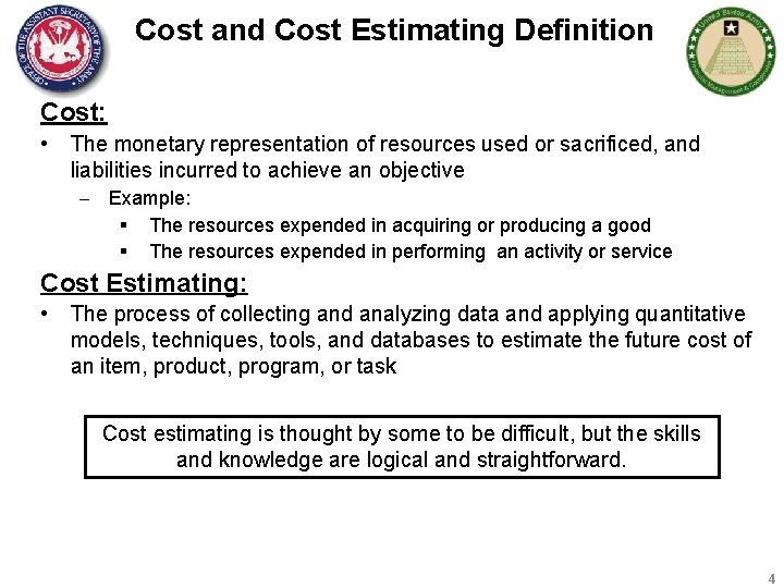 Cost and Cost Estimating Definition Cost: • The monetary representation of resources used or