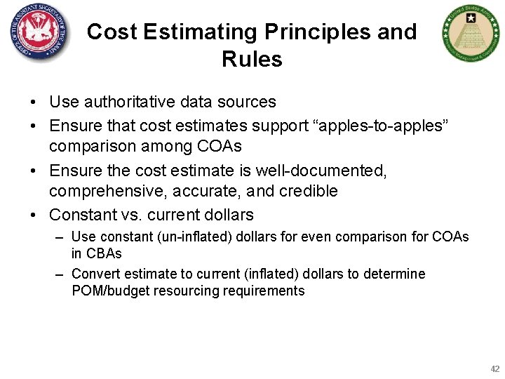 Cost Estimating Principles and Rules • Use authoritative data sources • Ensure that cost