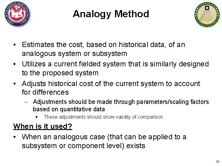 Analogy Method • Estimates the cost, based on historical data, of an analogous system